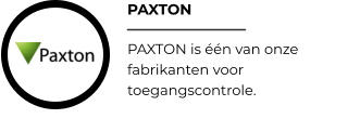 PAXTON PAXTON is één van onze fabrikanten voor toegangscontrole.