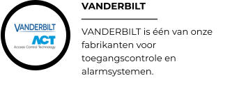 VANDERBILT VANDERBILT is één van onze fabrikanten voor toegangscontrole en alarmsystemen.