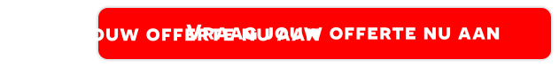 Vraag jouw offerte nu aan Vraag jouw offerte nu aan
